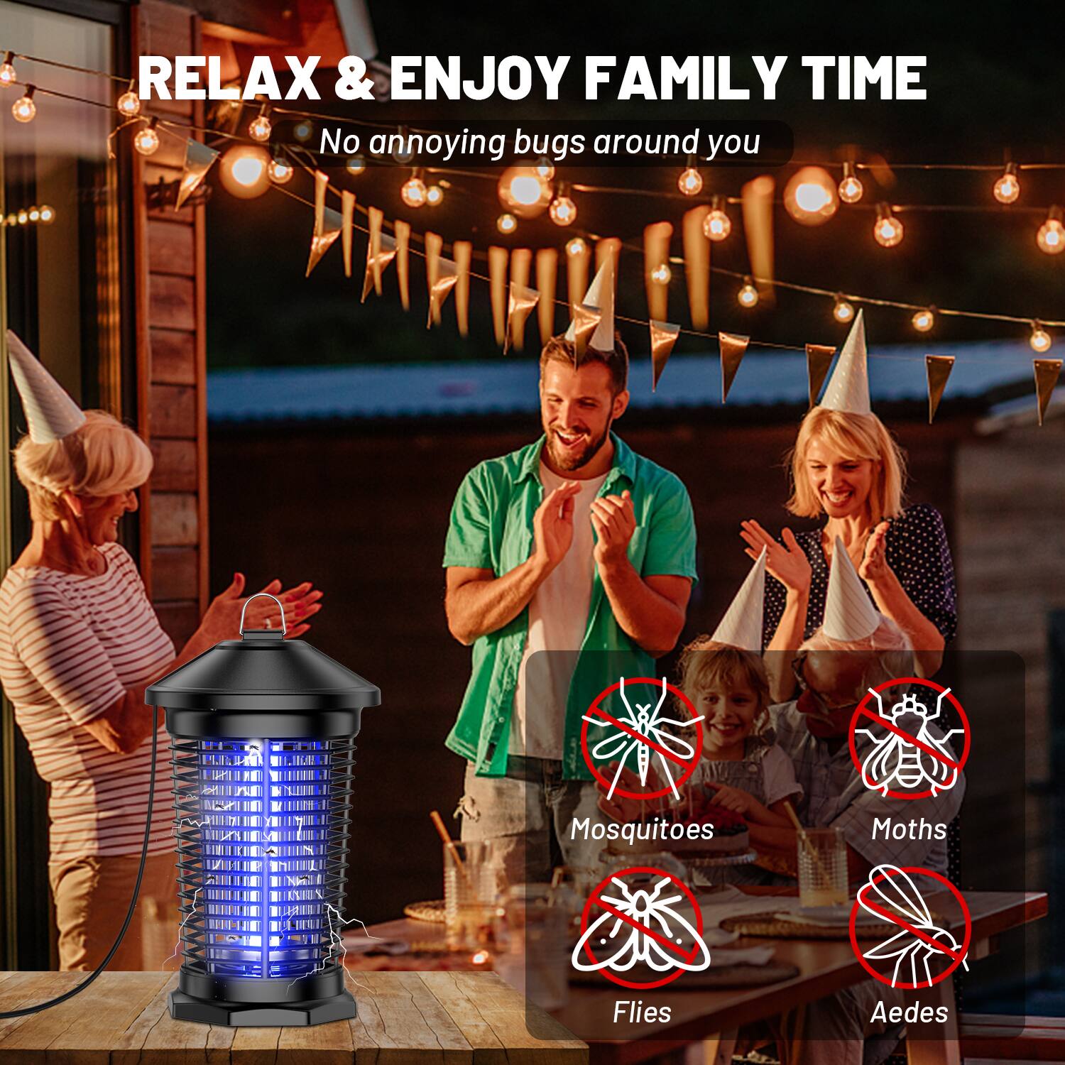 RELAX & ENJOY FAMILY TIME  
No annoying bugs around you  
Mosquitoes  
Moths  
Flies  
Aedes