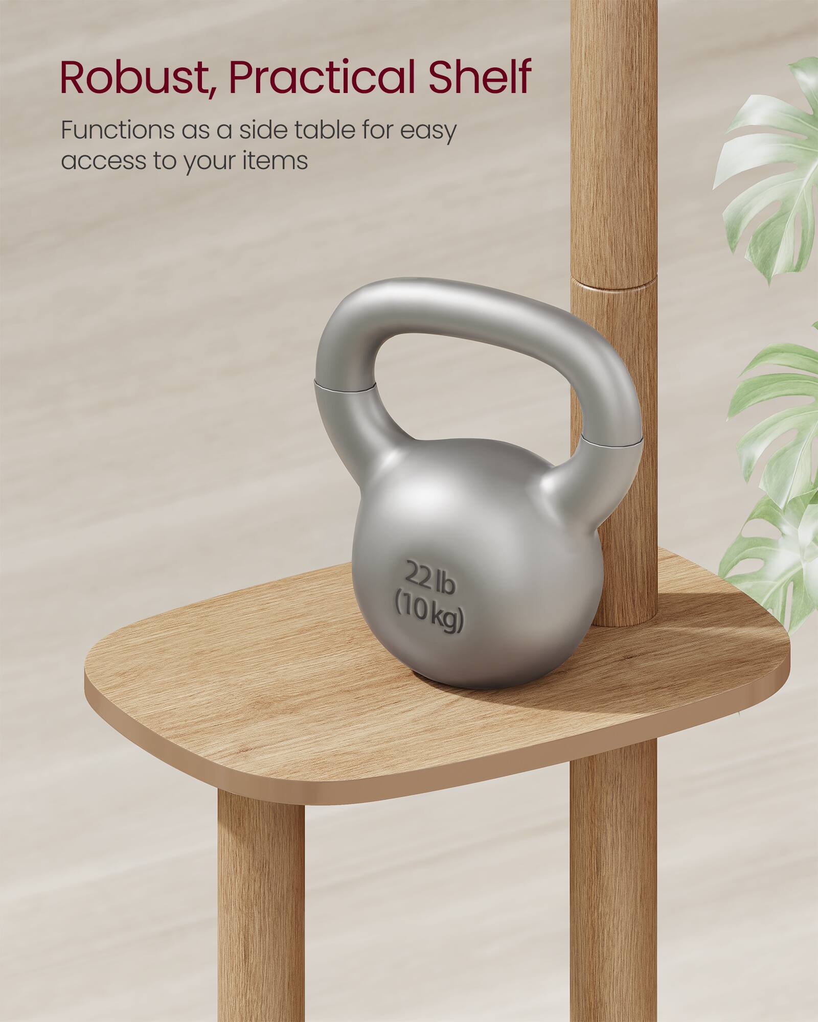 Robust, Practical Shelf

Functions as a side table for easy access to your items

22 lb (10 kg)