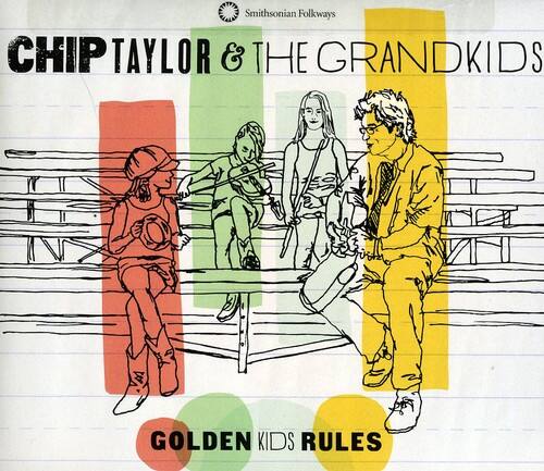 CHIP TAYLOR & THE GRANDKIDS  
GOLDEN KIDS RULES
