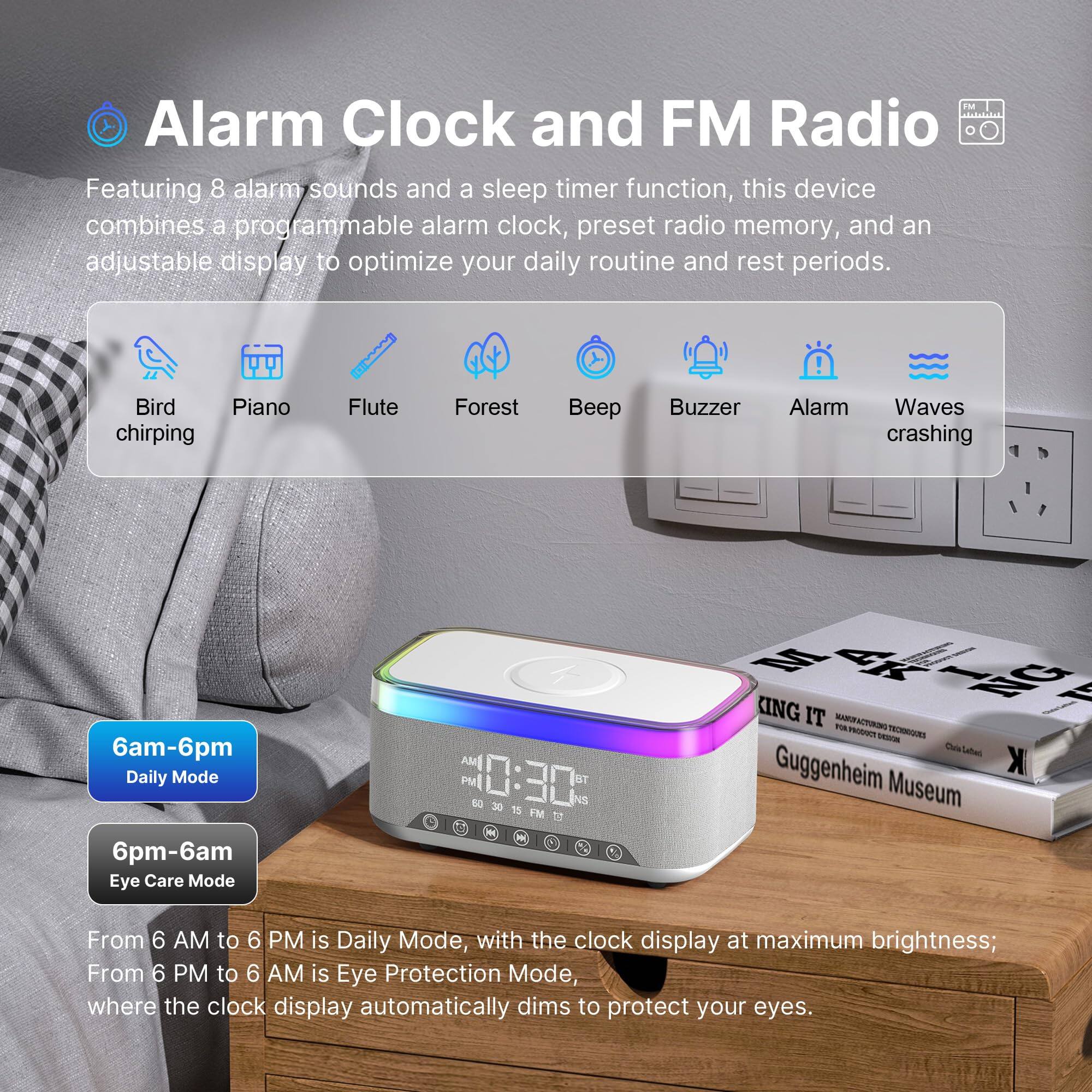 Alarm Clock and FM Radio

Featuring 8 alarm sounds and a sleep timer function, this device combines a programmable alarm clock, preset radio memory, and an adjustable display to optimize your daily routine and rest periods.

- Bird chirping
- Piano
- Flute
- Forest
- Beep
- Buzzer
- Alarm
- Waves crashing

6am-6pm Daily Mode

6pm-6am Eye Care Mode

From 6 AM to 6 PM is Daily Mode, with the clock display at maximum brightness; From 6 PM to 6 AM is Eye Protection Mode, where the clock display automatically dims to protect your eyes.