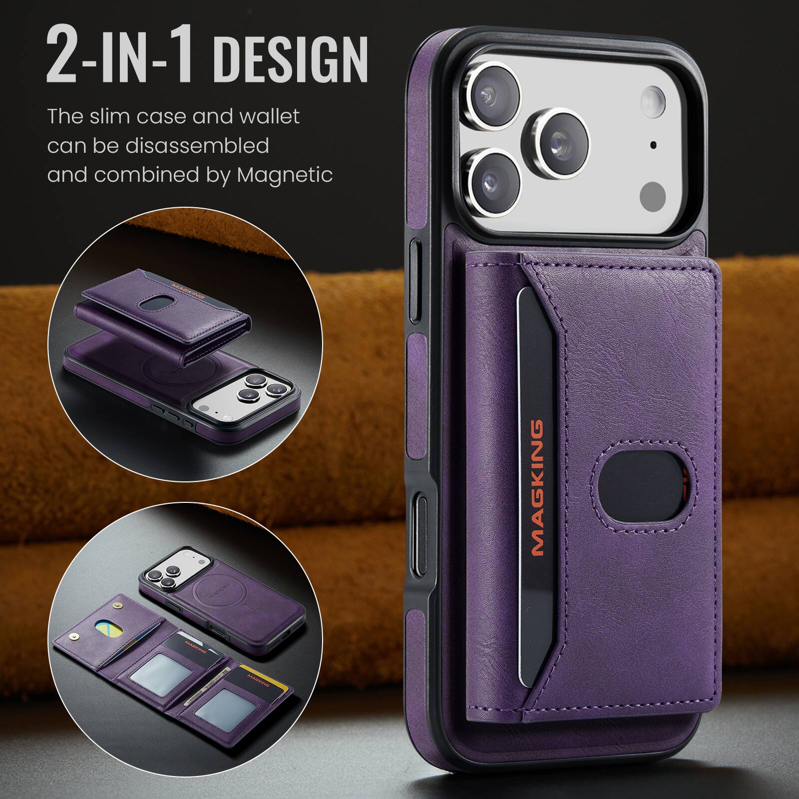 2-IN-1 DESIGN  
The slim case and wallet can be disassembled and combined by Magnetic  
MAGKING