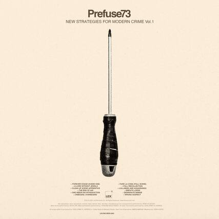 Prefuse73
NEW STRATEGIES FOR MODERN CRIME Vol.1
FOREVER CHASE (SCENE ONE)
1. A LORD WITHOUT JEWELS
2. CLEAN THE END OF AIR
3. SHE NEEDS NO INTRODUCTION
4. ONBOARD, OVERBOARD
FARE LA COMA (FULL SCENE)
1. FULL RECOLLECTION
2. LULLADIES AND AWAKENINGS
3. EMPATH LORDS
4. DESPERATE DEMISE
5. WRONG SUSPECT
All songs written & produced by REMY LE BOEUF.
Alto saxophone, tenor saxophone, clarinet, bass clarinet, flute, piccolo, piano, synthesizer, percussion, and vocals performed by REMY LE BOEUF.
Additional horn arrangements performed by GUILLELMO S. HERREÑO.
All other instruments performed by VANESSA MALDONADO.
All songs mixed & mastered by HERREÑO in Studio, New York & Barcelona.
Mastered by HEBA KADRY.
LEX RECORDS
©2023 Lex Records. All rights reserved. www.lexrecords.com