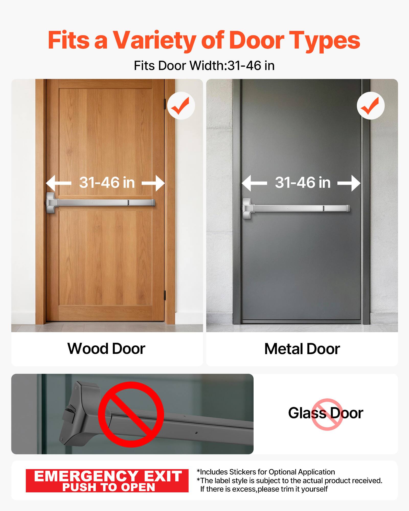 Fits a Variety of Door Types  
Fits Door Width: 31-46 in  

- Wood Door  
- Metal Door  
- Glass Door  

*Includes Stickers for Optional Application  
*The label style is subject to the actual product received.  
If there is excess, please trim it yourself  

EMERGENCY EXIT  
PUSH TO OPEN