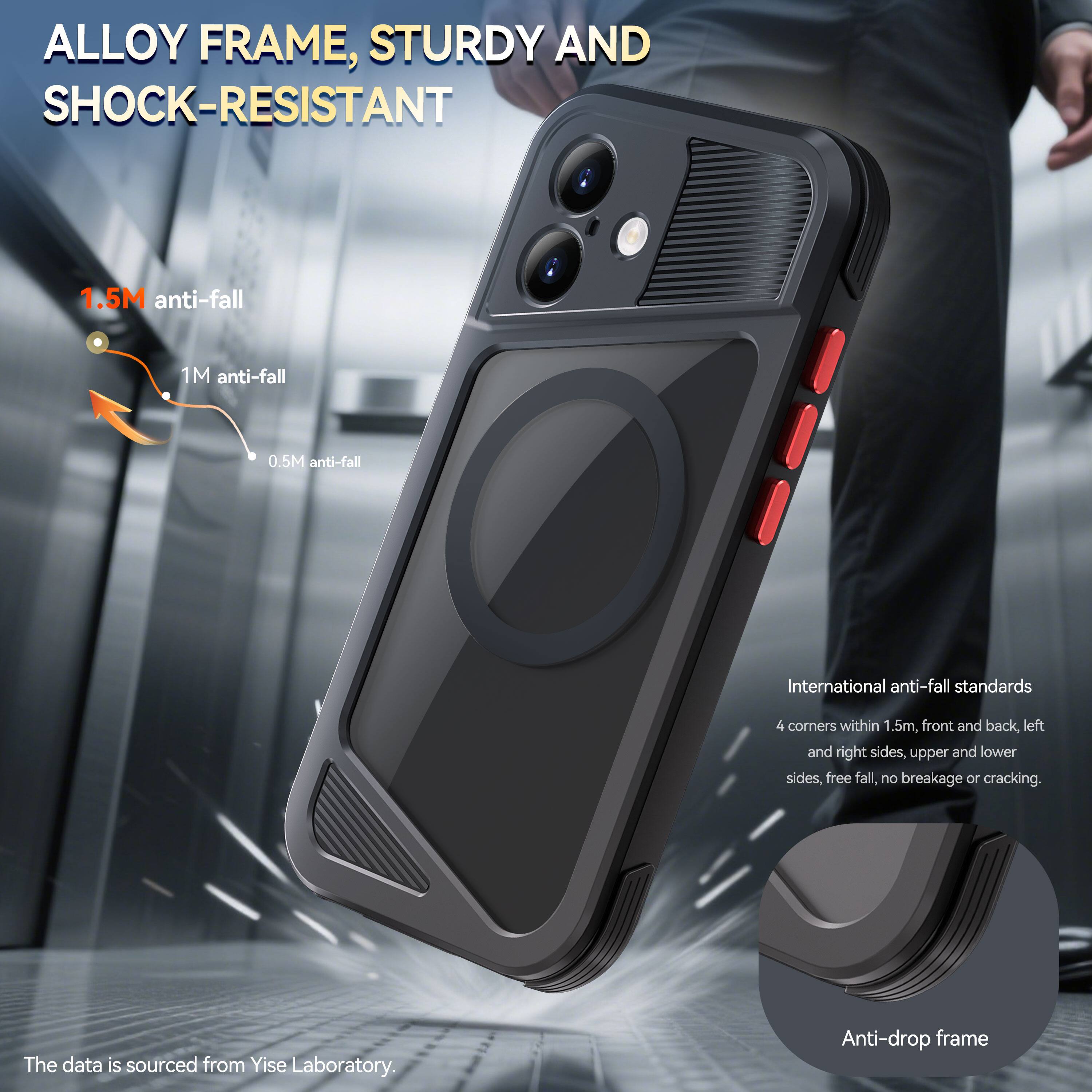 ALLOY FRAME, STURDY AND SHOCK-RESISTANT

1.5M anti-fall  
1M anti-fall  
0.5M anti-fall

International anti-fall standards  
4 corners within 1.5m, front and back, left and right sides, upper and lower sides, free fall, no breakage or cracking.

The data is sourced from Yise Laboratory.

Anti-drop frame