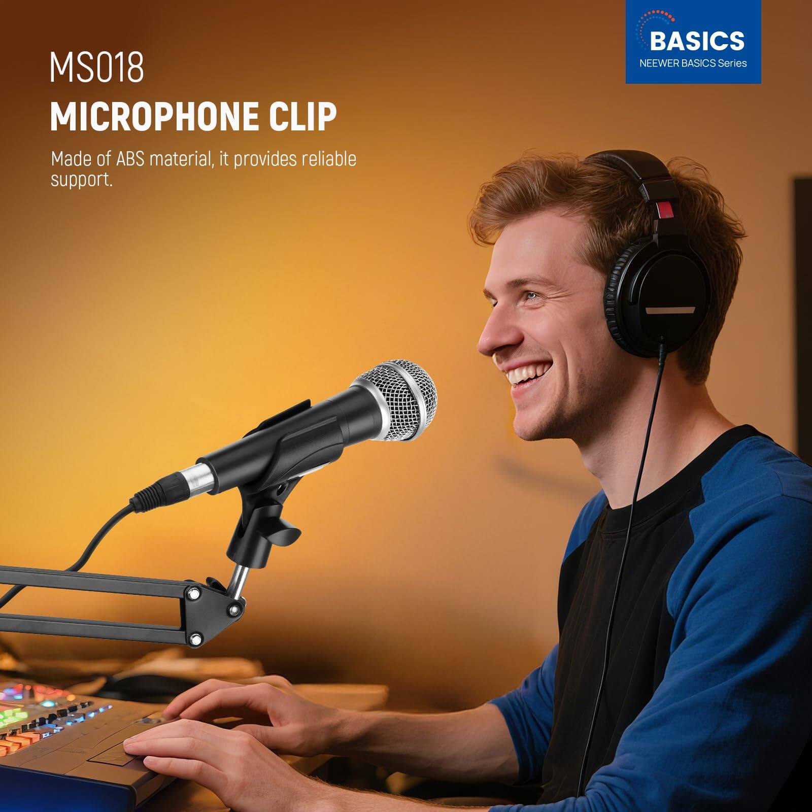 MS018 MICROPHONE CLIP  
Made of ABS material, it provides reliable support.  
BASICS NEWEER BASICS Series