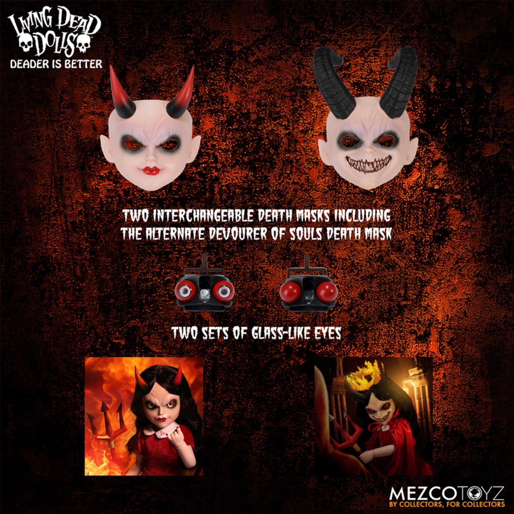 LIVING DEAD DOLLS  
DEADER IS BETTER  

TWO INTERCHANGEABLE DEATH MASKS INCLUDING THE ALTERNATE DEVOURER OF SOULS DEATH MASK  

TWO SETS OF GLASS-LIKE EYES  

MEZCOTOYZ  
BY COLLECTORS, FOR COLLECTORS