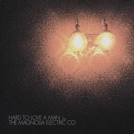 Magnolia Electric Co. - Hard to Love a Man - VINYL LP