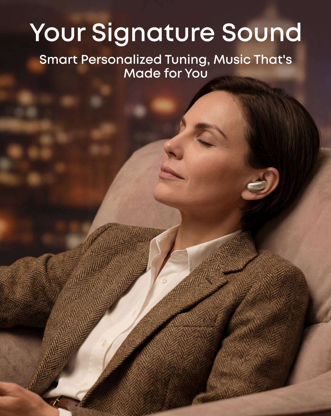 Your Signature Sound  
Smart Personalized Tuning, Music That's Made for You