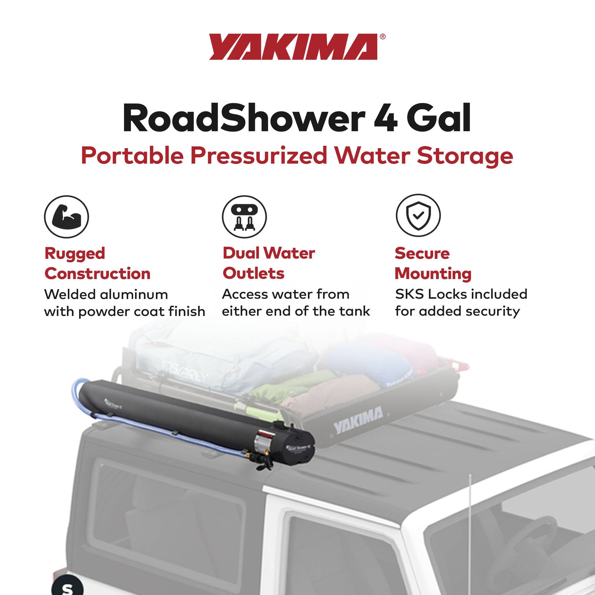 YAKIMA RoadShower 4 Gal Portable Pressurized Water Storage

- Rugged Construction: Welded aluminum with powder coat finish
- Dual Water Outlets: Access water from either end of the tank
- Secure Mounting: SKS Locks included for added security