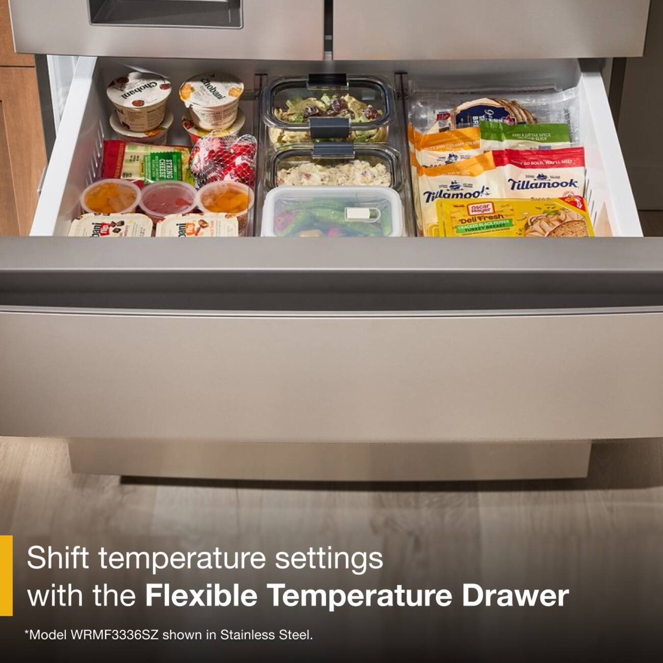Chobani hobara O -E Her 1 inec Tillamook Tillamook! 0  Dall Fresh Shift temperature settings with the Flexible Temperature Drawer *Model WRMF3336SZ shown in Stainless Steel.