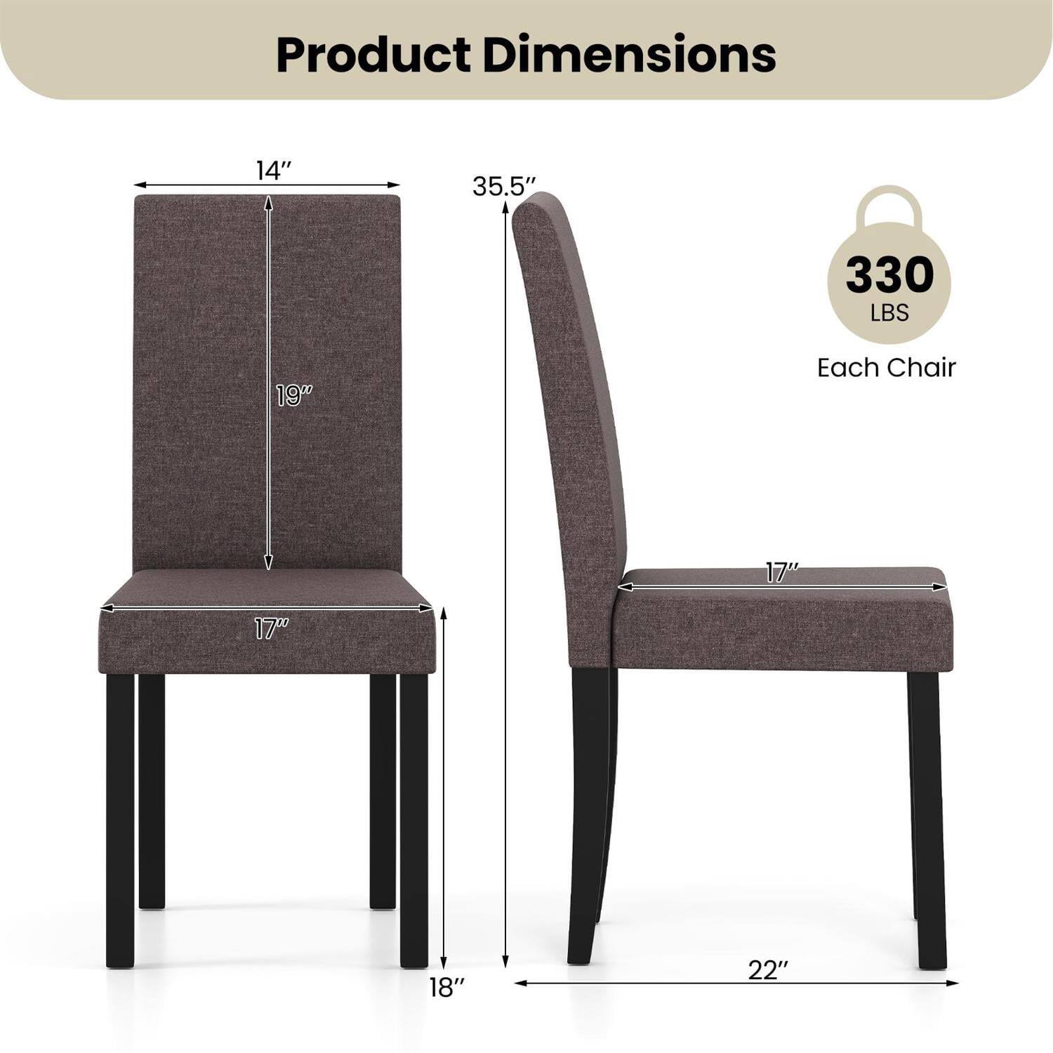 Product Dimensions:  
- Height: 35.5"  
- Width: 19"  
- Depth: 18"  
- Seat Width: 17"  
- Seat Depth: 17"  
- Back Height: 14"  
- Overall Width: 22"  
- Weight Capacity: 330 LBS per chair