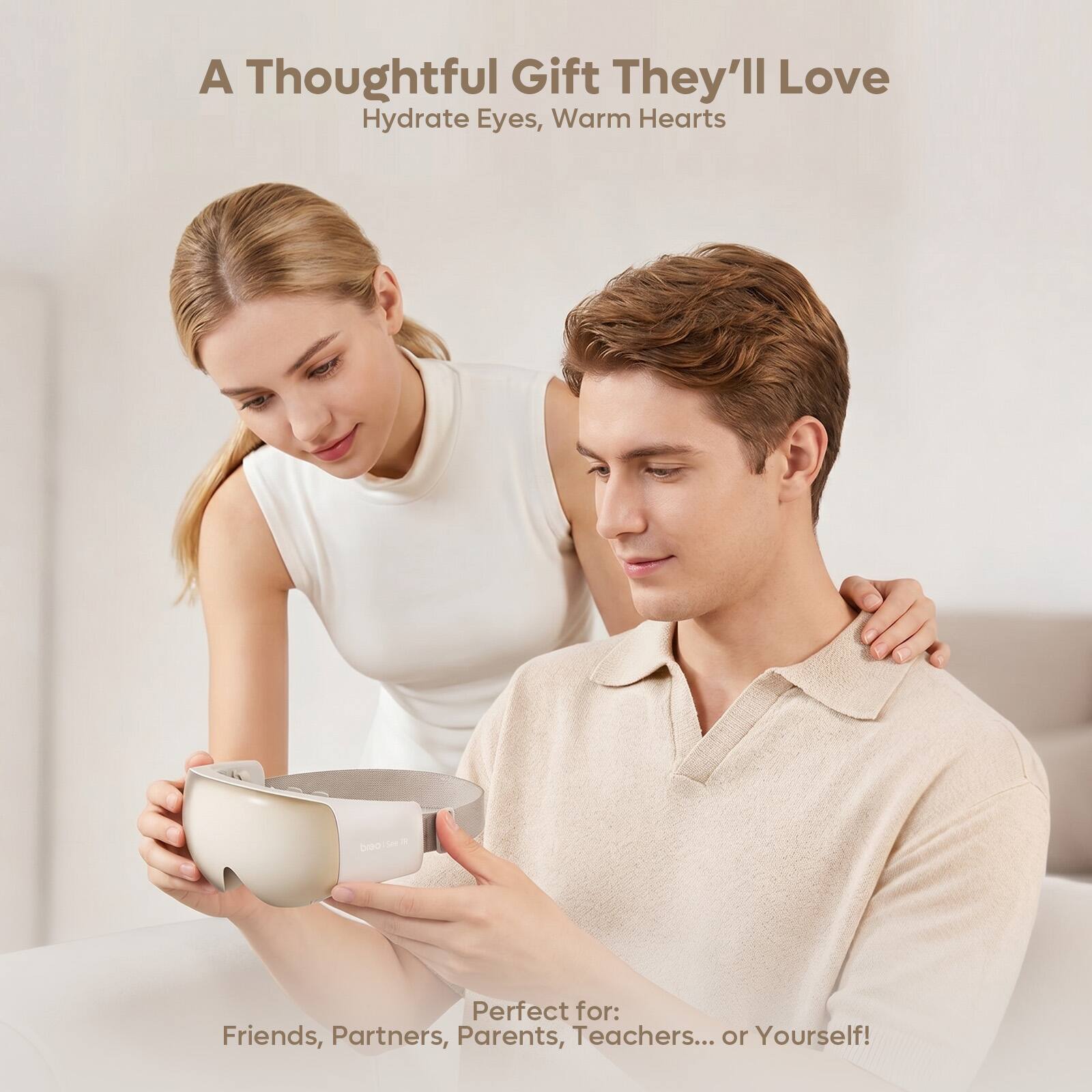 A Thoughtful Gift They'll Love  
Hydrate Eyes, Warm Hearts  

Perfect for: Friends, Partners, Parents, Teachers... or Yourself!