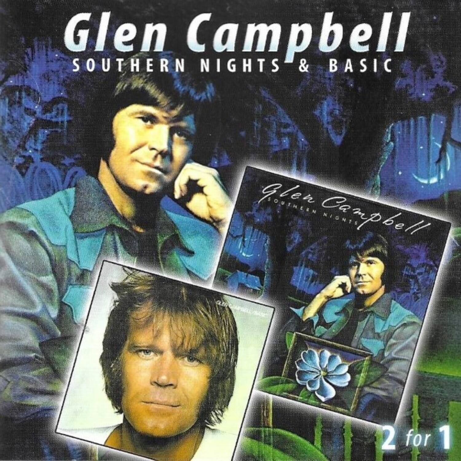 Glen Campbell  
SOUTHERN NIGHTS & BASIC  

Glen Campbell  
SOUTHERN NIGHTS  

2 for 1
