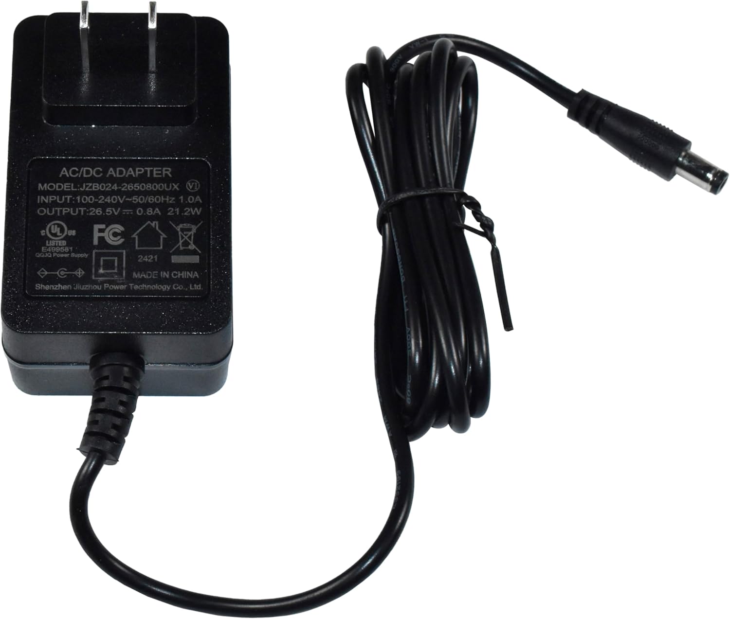 AC/DC ADAPTER  
MODEL: JZB024-2650800UX  
INPUT: 100-240V~50/60Hz 1.0A  
OUTPUT: 26.5V = 0.8A 21.2W  
UL US FC LISTED 499581  
QQJO Power Supply 2421  
MADE IN CHINA  
Shenzhen Jiuzhou Power Technology Co., Ltd.