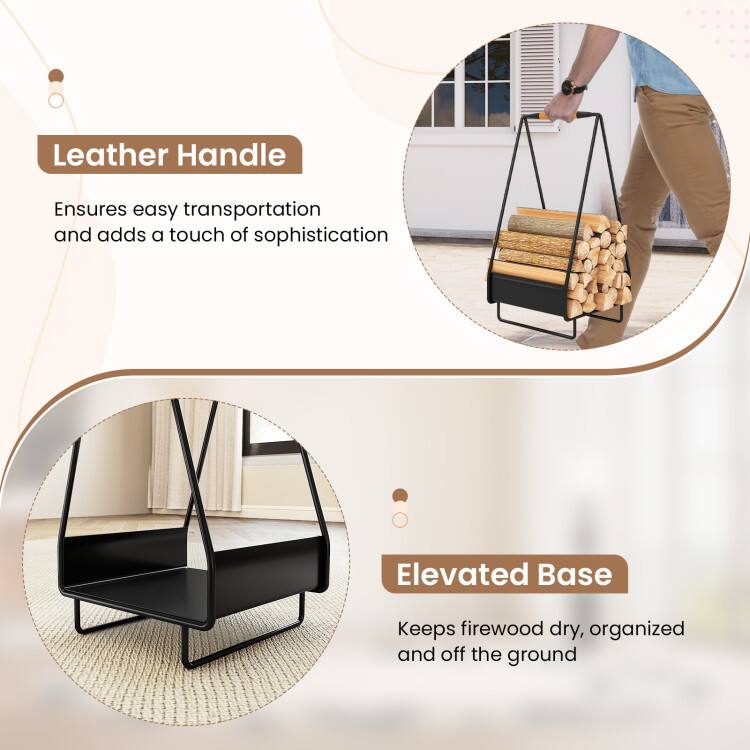 Leather Handle  
Ensures easy transportation and adds a touch of sophistication  

Elevated Base  
Keeps firewood dry, organized and off the ground