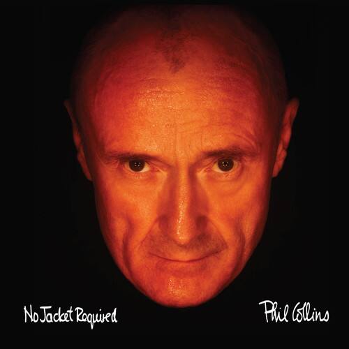 No Jacket Required  
Phil Collins