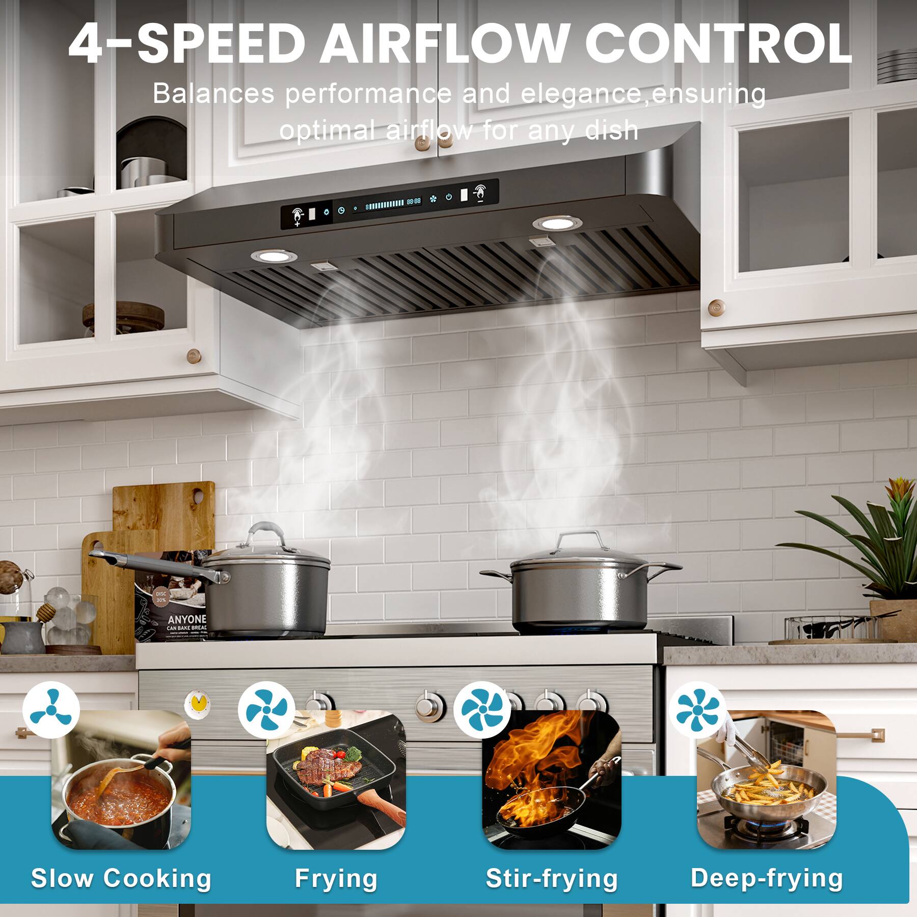 4-SPEED AIRFLOW CONTROL  
Balances performance and elegance, ensuring optimal airflow for any dish  

- Slow Cooking  
- Frying  
- Stir-frying  
- Deep-frying