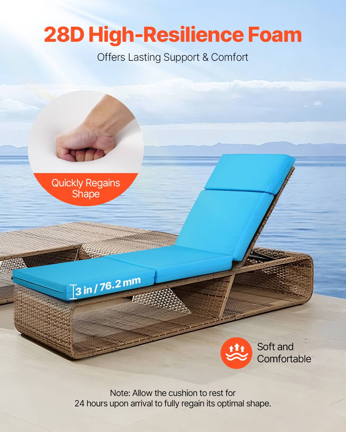 28D High-Resilience Foam  
Offers Lasting Support & Comfort  

Quickly Regains Shape  

3 in / 76.2 mm  

Soft and Comfortable  

Note: Allow the cushion to rest for 24 hours upon arrival to fully regain its optimal shape.