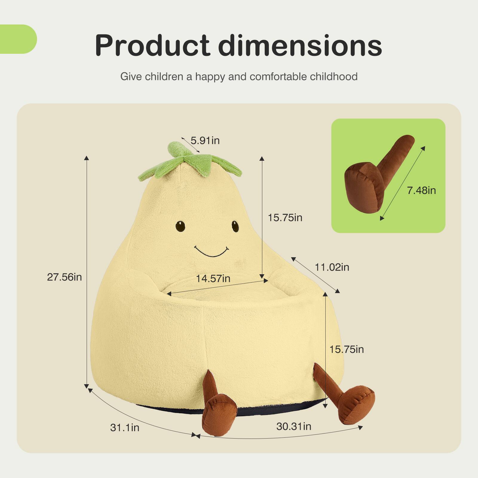 Product dimensions  
Give children a happy and comfortable childhood  
5.91 in  
7.48 in  
15.75 in  
27.56 in  
14.57 in  
11.02 in  
15.75 in  
31.1 in  
30.31 in