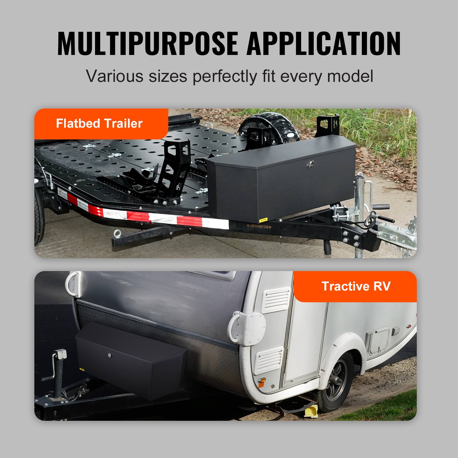 MULTIPURPOSE APPLICATION  
Various sizes perfectly fit every model  

Flatbed Trailer  

Tractive RV