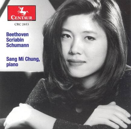 CENTAUR CRC 2653
Beethoven
Scriabin
Schumann
Sang Mi Chung, piano