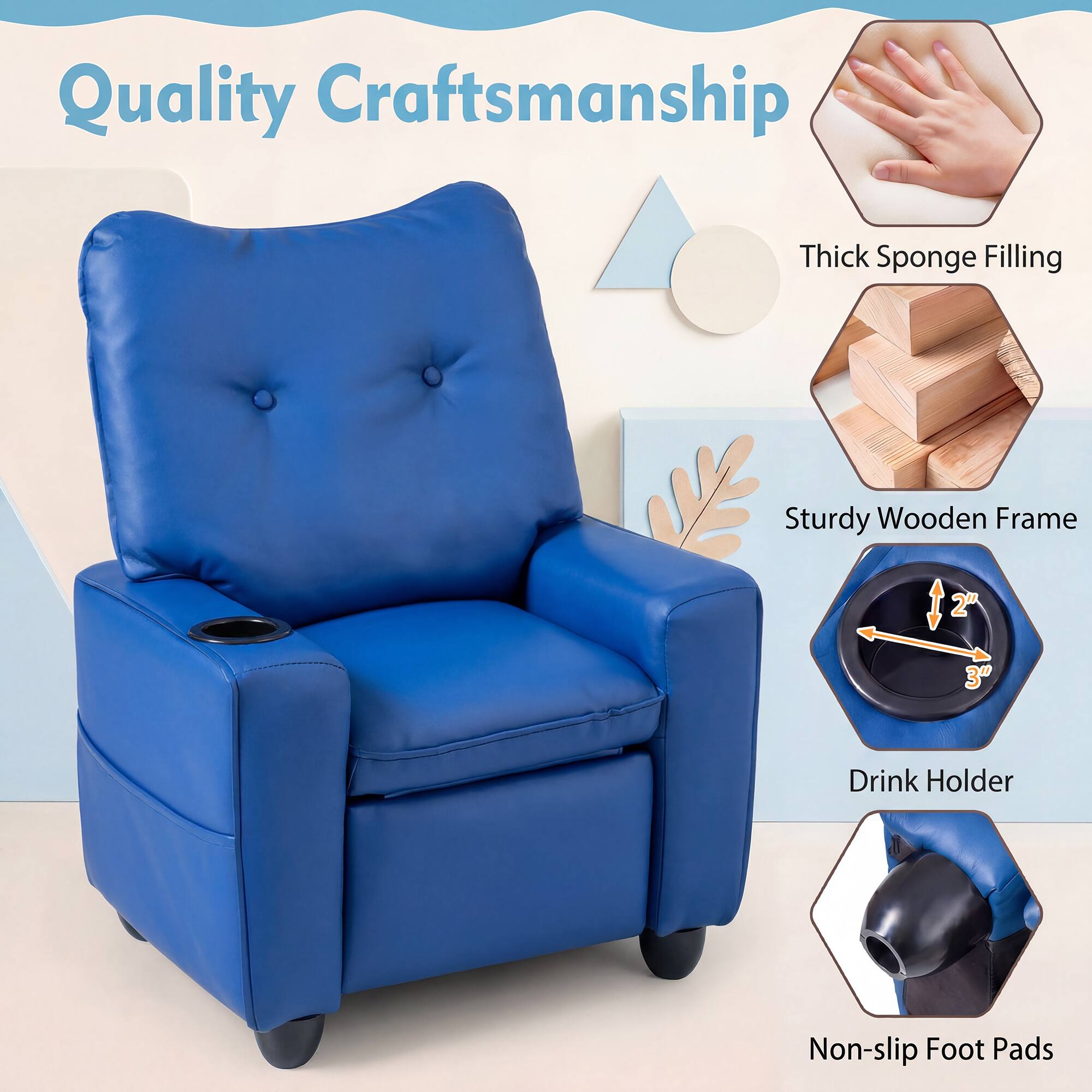 Quality Craftsmanship  
Thick Sponge Filling  
Sturdy Wooden Frame  
2"  
Drink Holder  
Non-slip Foot Pads