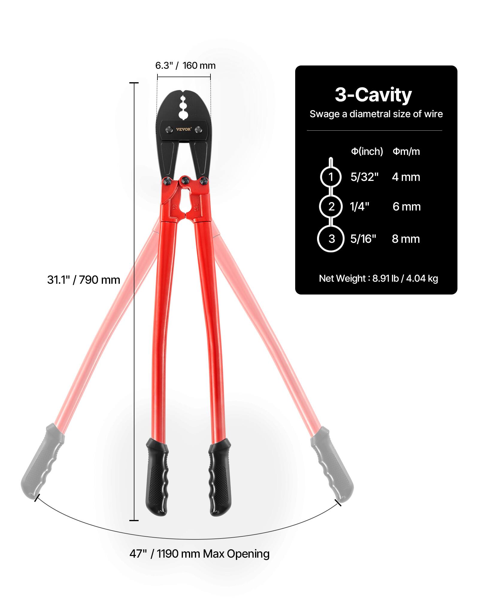 6.3" / 160 mm

31.1" / 790 mm

47" / 1190 mm Max Opening

3-Cavity
Swage a diametral size of wire

1 5/32" 4 mm
2 1/4" 6 mm
3 5/16" 8 mm

Net Weight: 8.91 lb / 4.04 kg