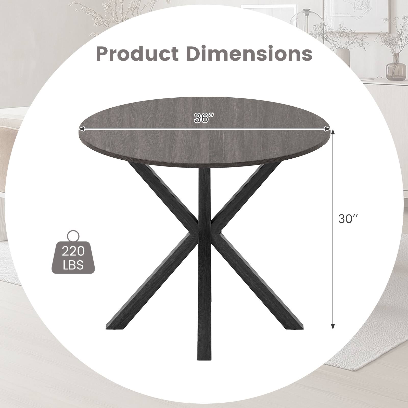 Product Dimensions  
36" Diameter  
30" Height  
220 LBS Capacity