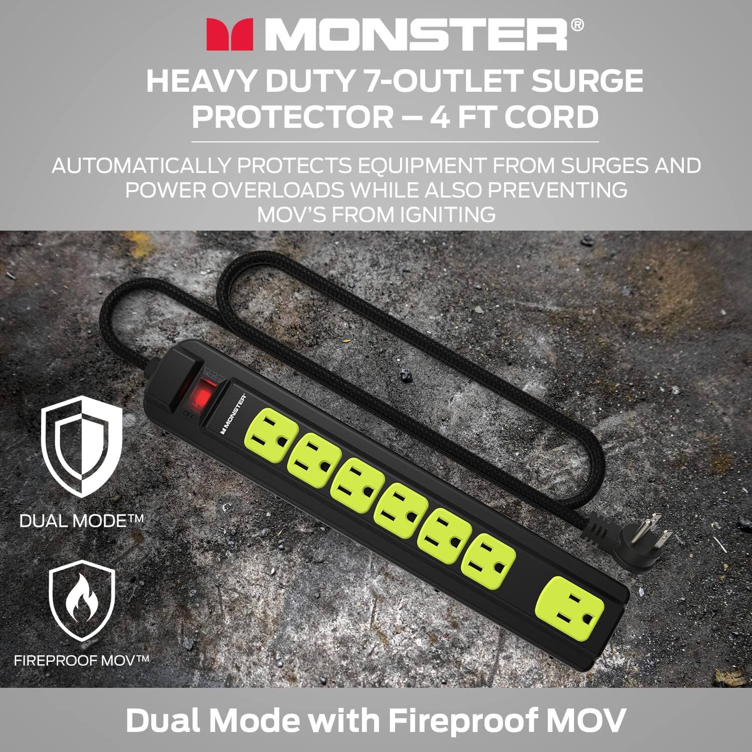 Monster Heavy Duty 7-Outlet Surge Protector-4 FT Cord: Automatically protects equipment from surges and power overloads while also preventing moves from igniting. Dual Mode with Fireproof MOV.