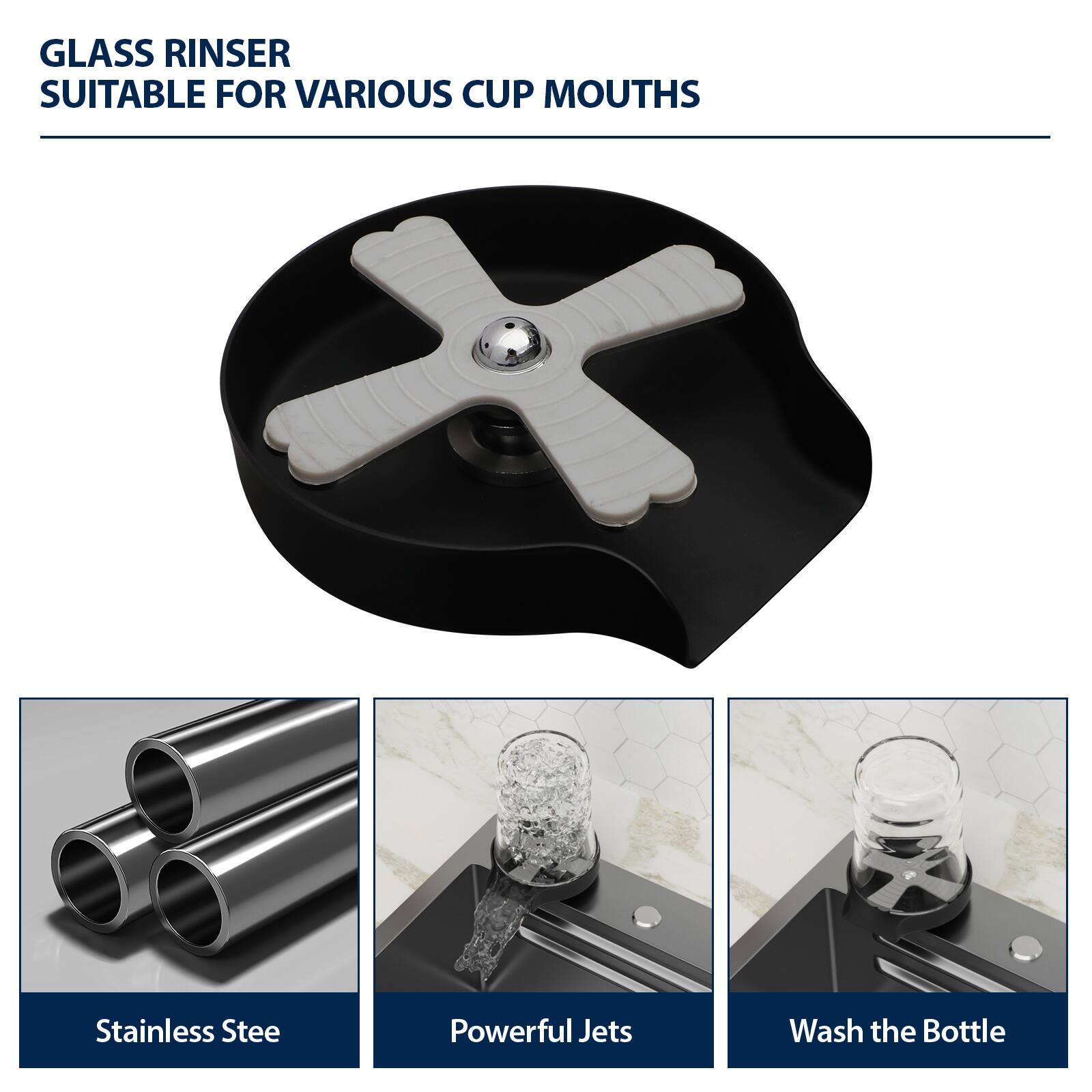 GLASS RINSE  
SUITABLE FOR VARIOUS CUP MOUTHS

Stainless Steel  
Powerful Jets  
Wash the Bottle