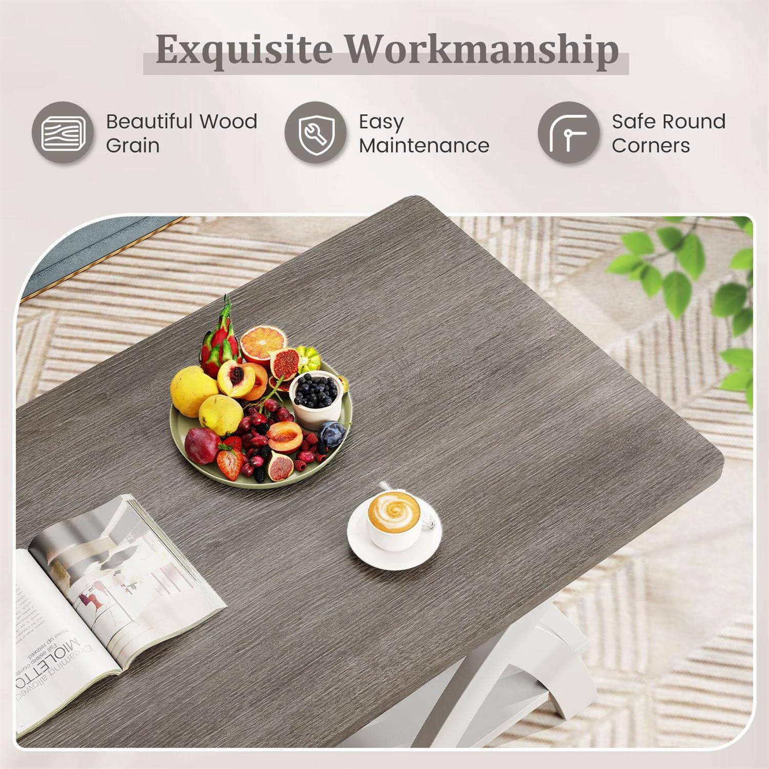 Exquisite Workmanship  
Beautiful Wood Grain  
Easy Maintenance  
Safe Round Corners