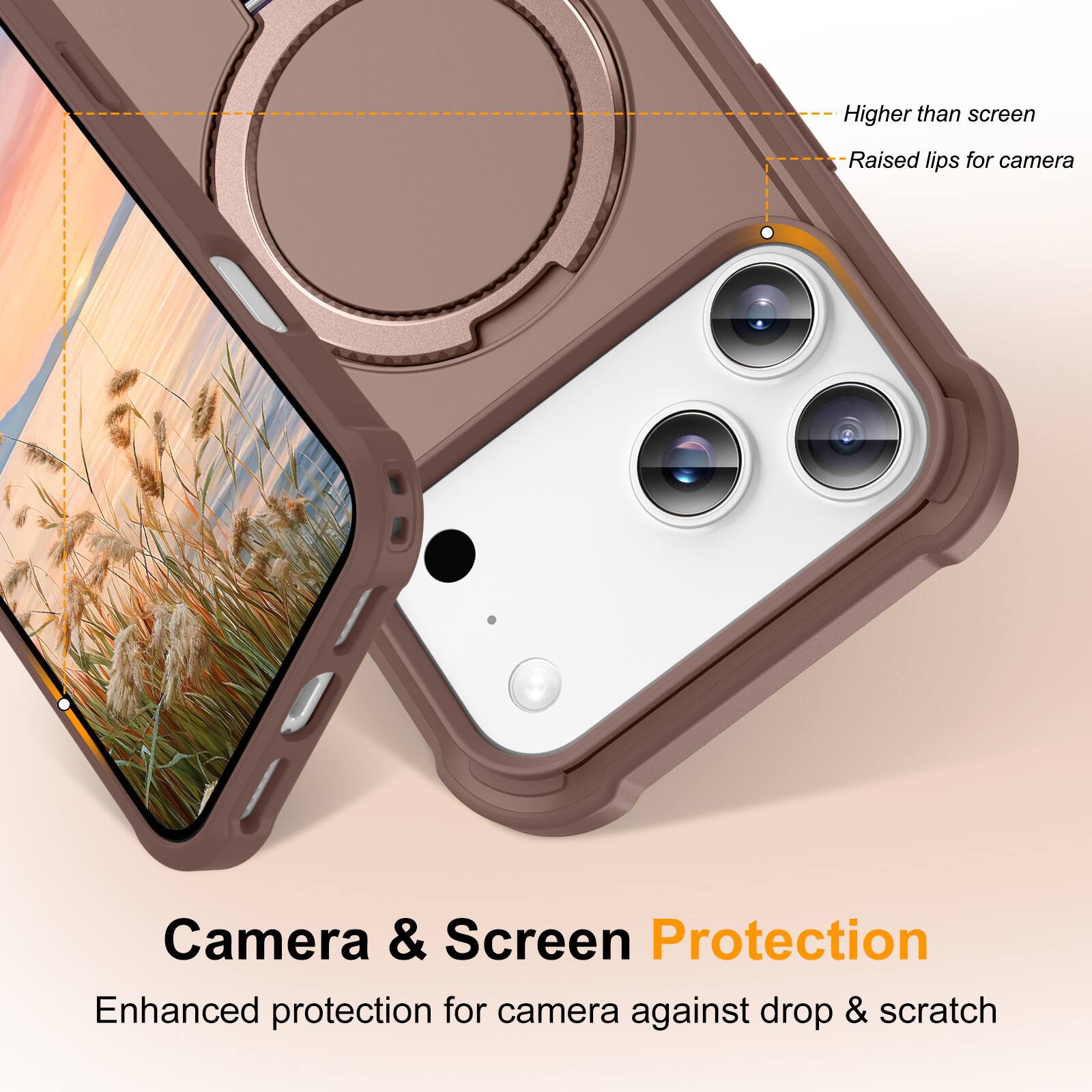 Higher than screen  
Raised lips for camera  
Camera & Screen Protection  
Enhanced protection for camera against drop & scratch