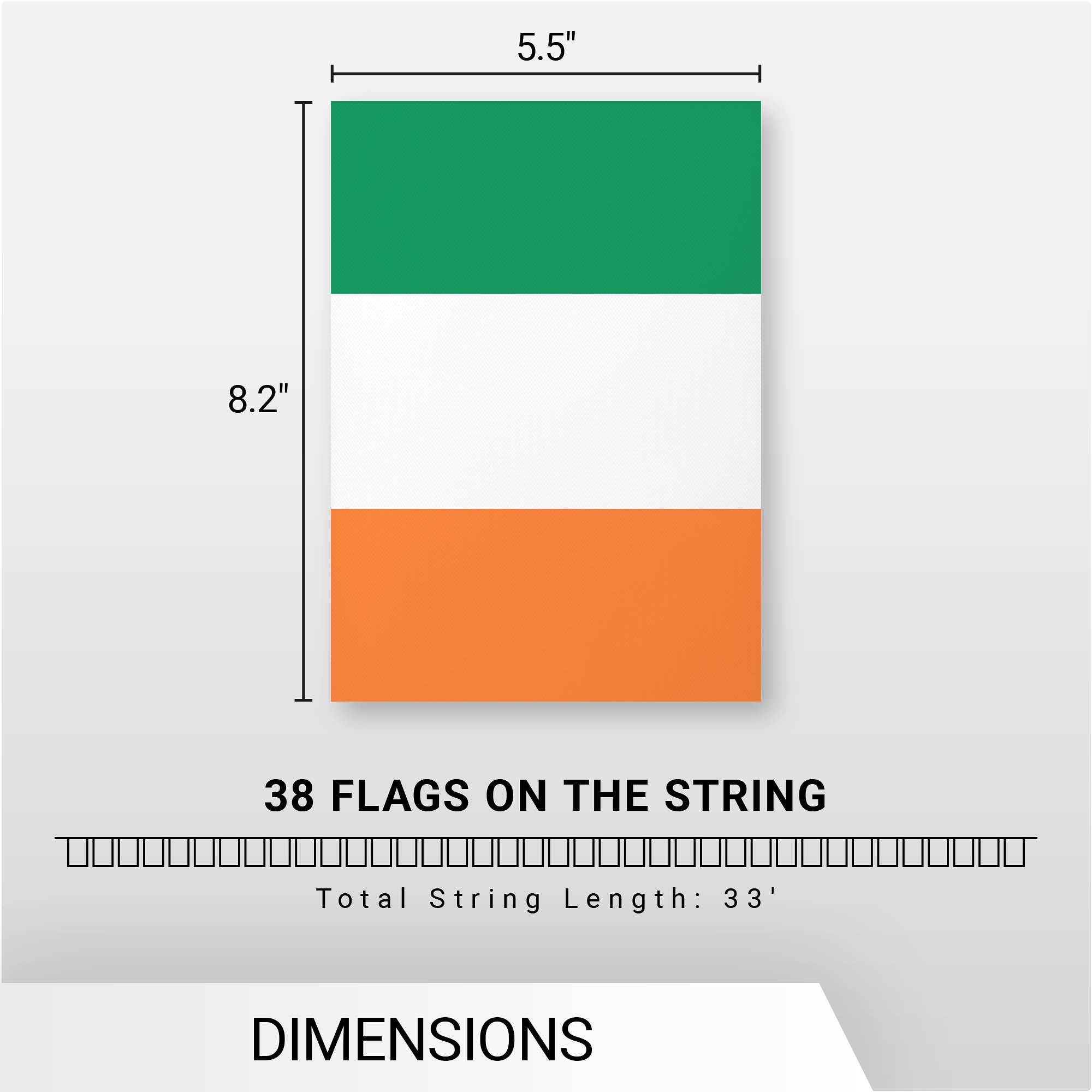 5.5" x 8.2"  
38 FLAGS ON THE STRING  
Total String Length: 33'  
DIMENSIONS