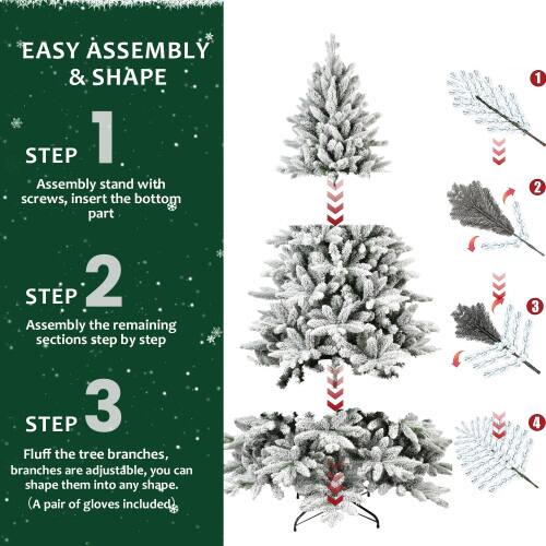 EASY ASSEMBLY & SHAPE

STEP 1  
- Assembly stand with screws, insert the bottom part.

STEP 2  
- Assembly the remaining sections step by step.

STEP 3  
- Fluff the tree branches, branches are adjustable, you can shape them into any shape. (A pair of gloves included.)