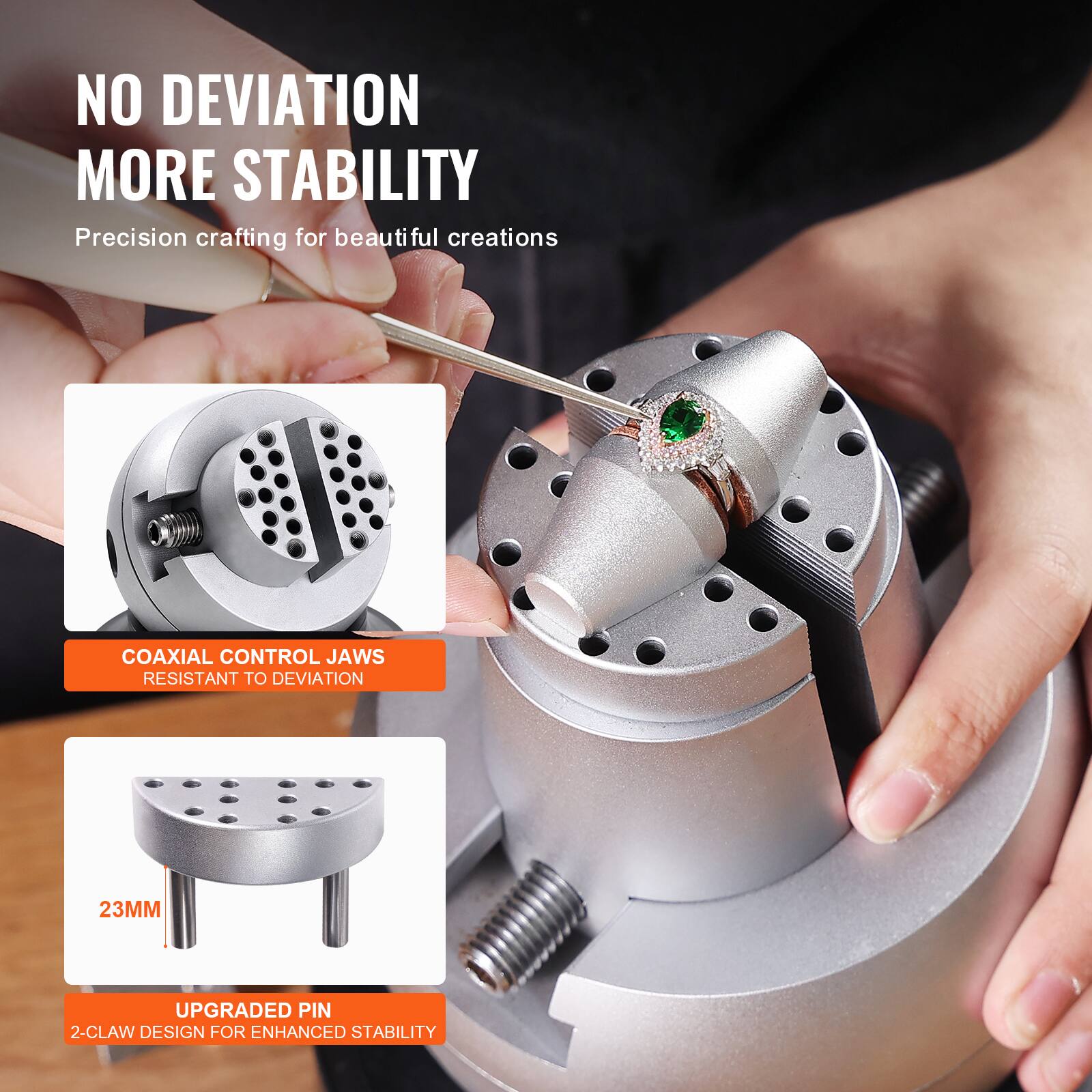 NO DEVIATION  
MORE STABILITY  
Precision crafting for beautiful creations  

COAXIAL CONTROL JAWS  
RESISTANT TO DEVIATION  

23MM  

UPGRADED PIN  
2-CLAW DESIGN FOR ENHANCED STABILITY