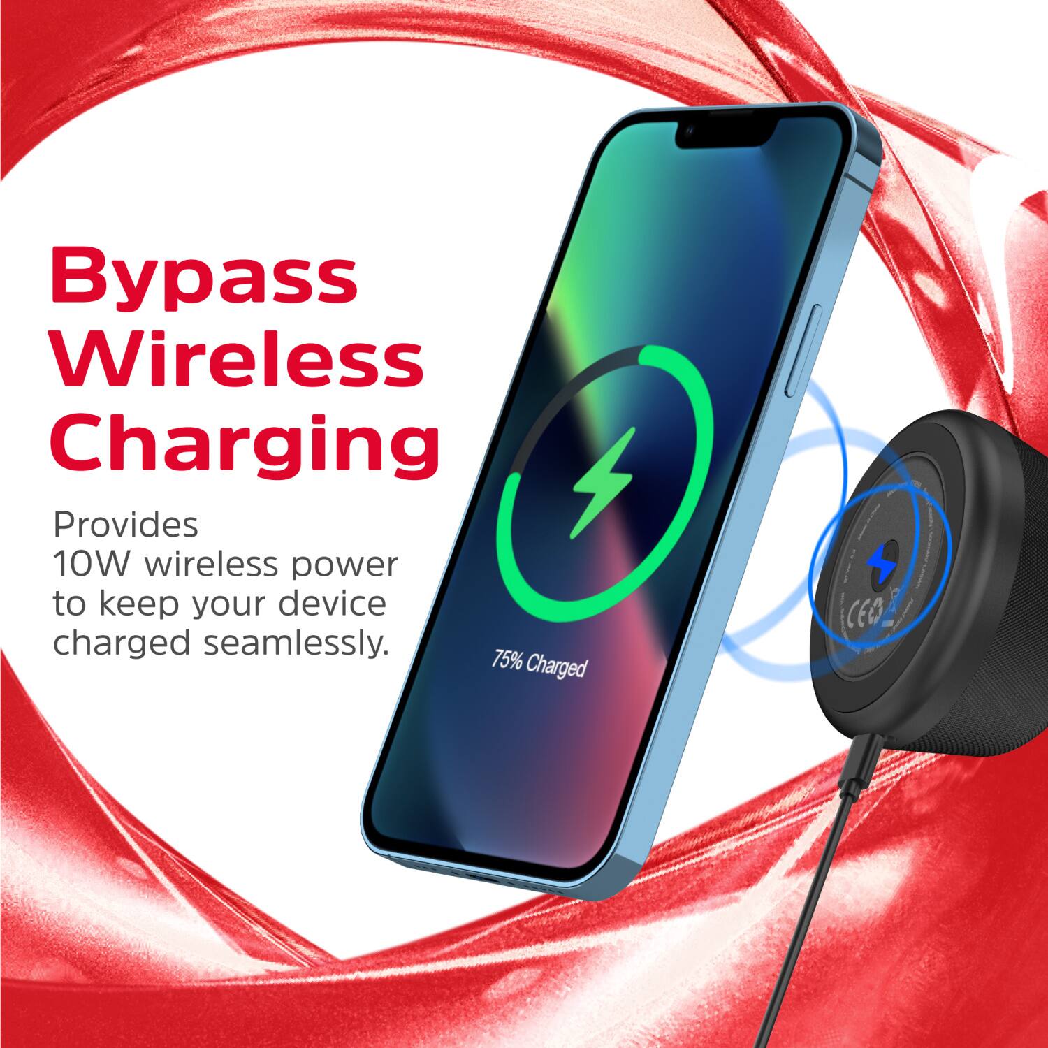 Bypass Wireless Charging  
Provides 10W wireless power to keep your device charged seamlessly.  
75% Charged
