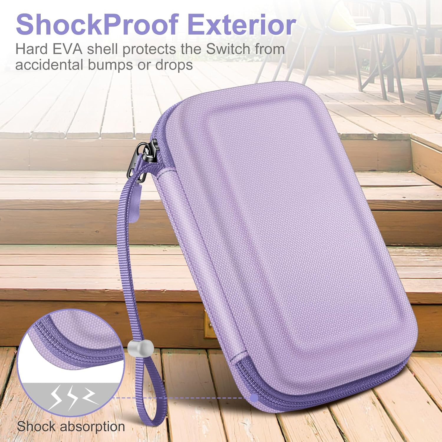 ShockProof Exterior  
Hard EVA shell protects the Switch from accidental bumps or drops  
Shock absorption