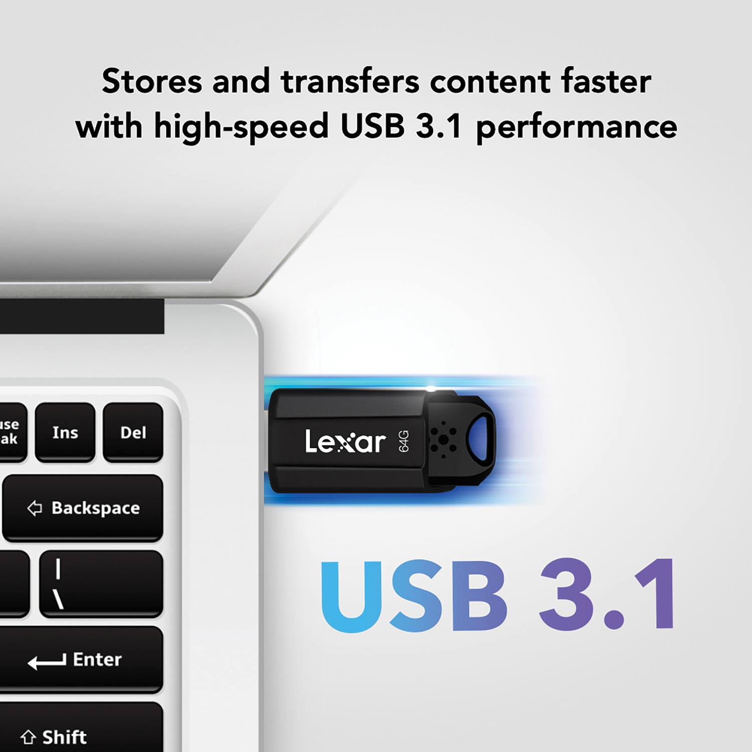 Stores and transfers content faster with high-speed USB 3.1 performance