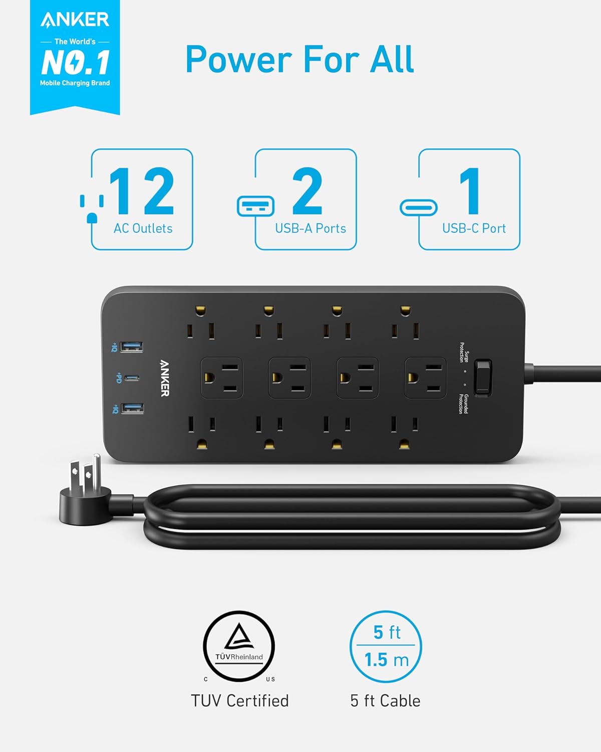 ANKER  
The World's NO.1 Mobile Charging Brand  
Power For All  

12 AC Outlets  
2 USB-A Ports  
1 USB-C Port  

ANKER Pistaron Surge Protection  
TUV Rheinland C US  
TUV Certified  
5 ft (1.5 m) Cable