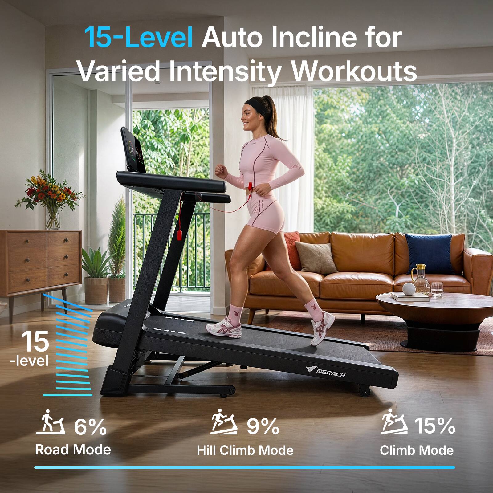 15-Level Auto Incline for Varied Intensity Workouts

15-level

6% Road Mode

9% Hill Climb Mode

15% Climb Mode