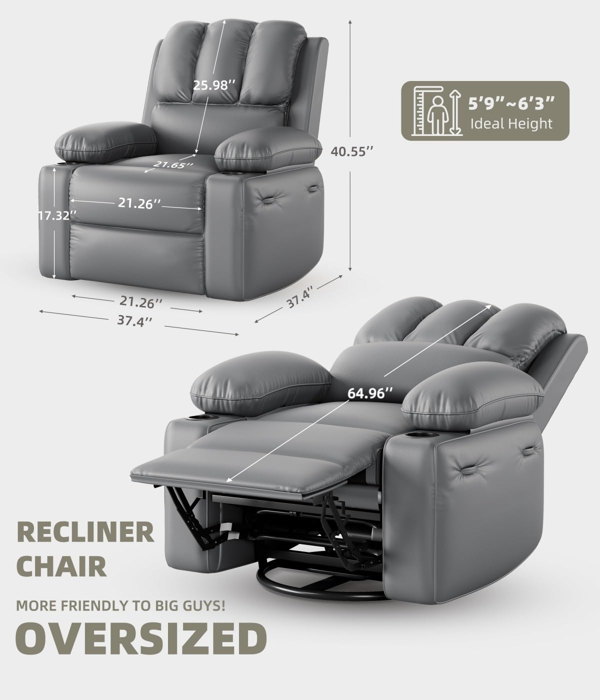 RECLINER CHAIR  
MORE FRIENDLY TO BIG GUYS!  
OVERSIZED  

5'9" ~ 6'3" Ideal Height  

25.98"  
40.55"  
17.32"  
21.26"  
21.26"  
37.4"  
37.4"  
64.96"