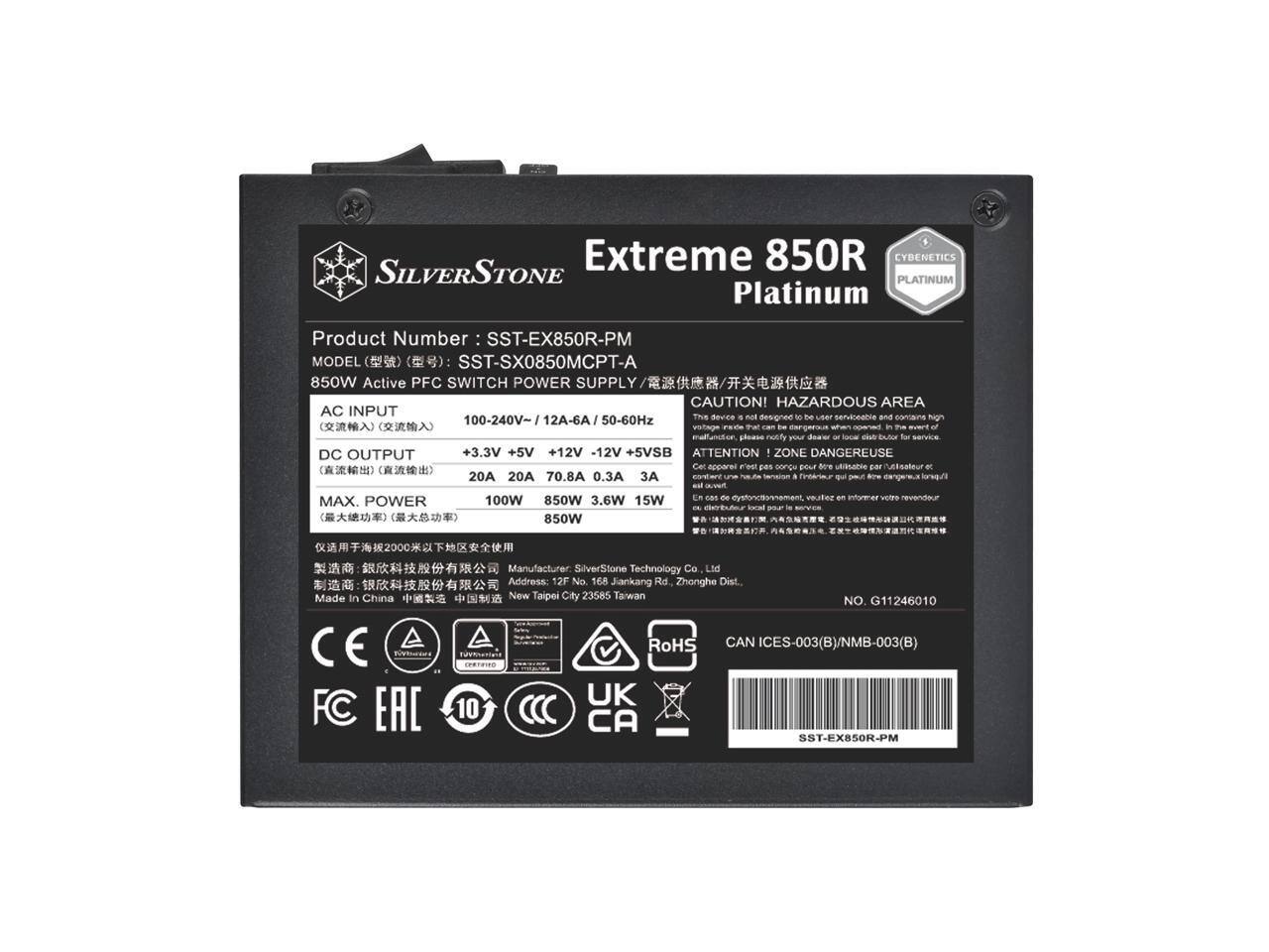 SILVERSTONE Extreme 850R CYBENETICS PLATINUM Platinum  
Product Number: SST-EX850R-PM  
MODEL: SST-SX0850MCPT-A  
850W Active PFC SWITCH POWER SUPPLY  

CAUTION! HAZARDOUS AREA  
AC INPUT: 100-240V~ / 12A-6A / 50-60Hz  

DC OUTPUT:  
+3.3V: 20A  
+5V: 20A  
+12V: 70.8A  
-12V: 0.3A  
+5VSB: 3A  

MAX POWER: 850W  

Made in China  
Manufacturer: SilverStone Technology Co Ltd  
Address: 12F No. 168 Jiankang Rd. Zhanghe Dist. New Taipei City 23585 Taiwan  

NO. G11246010  
RoHS  
CAN ICES-003(B)/NMB-003(B)  
FC EAC 10  
UK CA  

SST-EX8