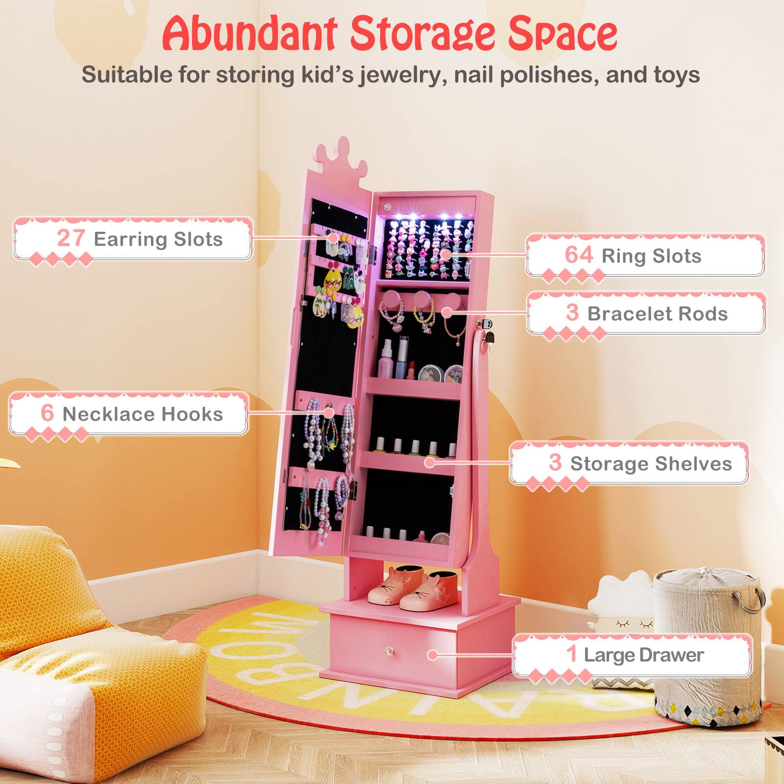 Abundant Storage Space  
Suitable for storing kid's jewelry, nail polishes, and toys  

- 27 Earring Slots  
- 64 Ring Slots  
- 3 Bracelet Rods  
- 6 Necklace Hooks  
- 3 Storage Shelves  
- 1 Large Drawer