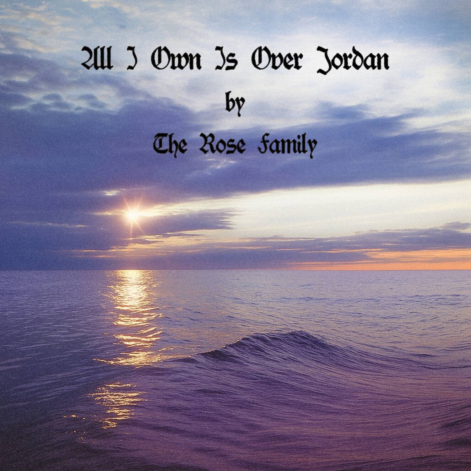 Rose Family - All I Own Is Over Jordan   - COMPACT DISCS [CD]