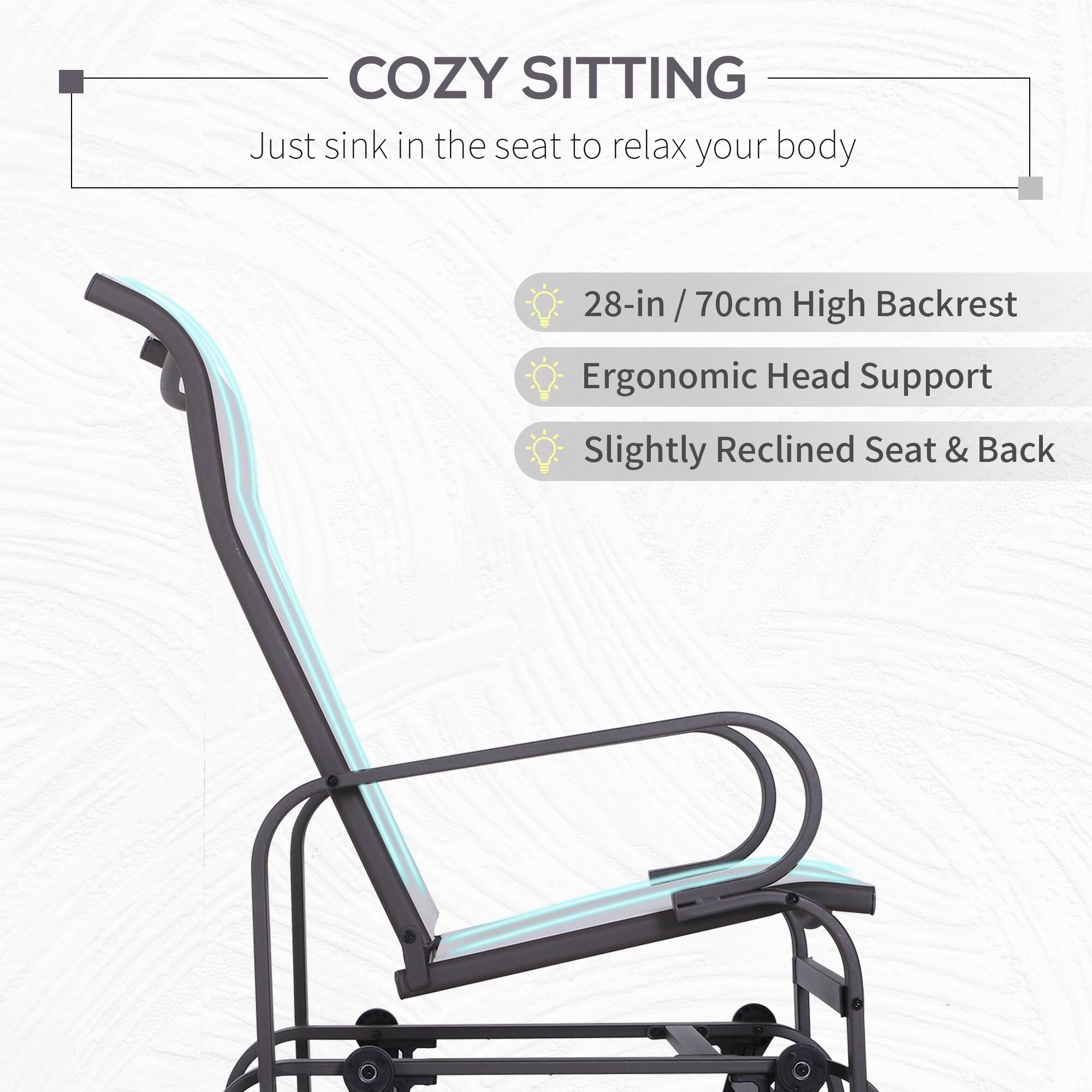 COZY SITTING
Just sink in the seat to relax your body
28-in / 70cm High Backrest
Ergonomic Head Support
Slightly Reclined Seat & Back