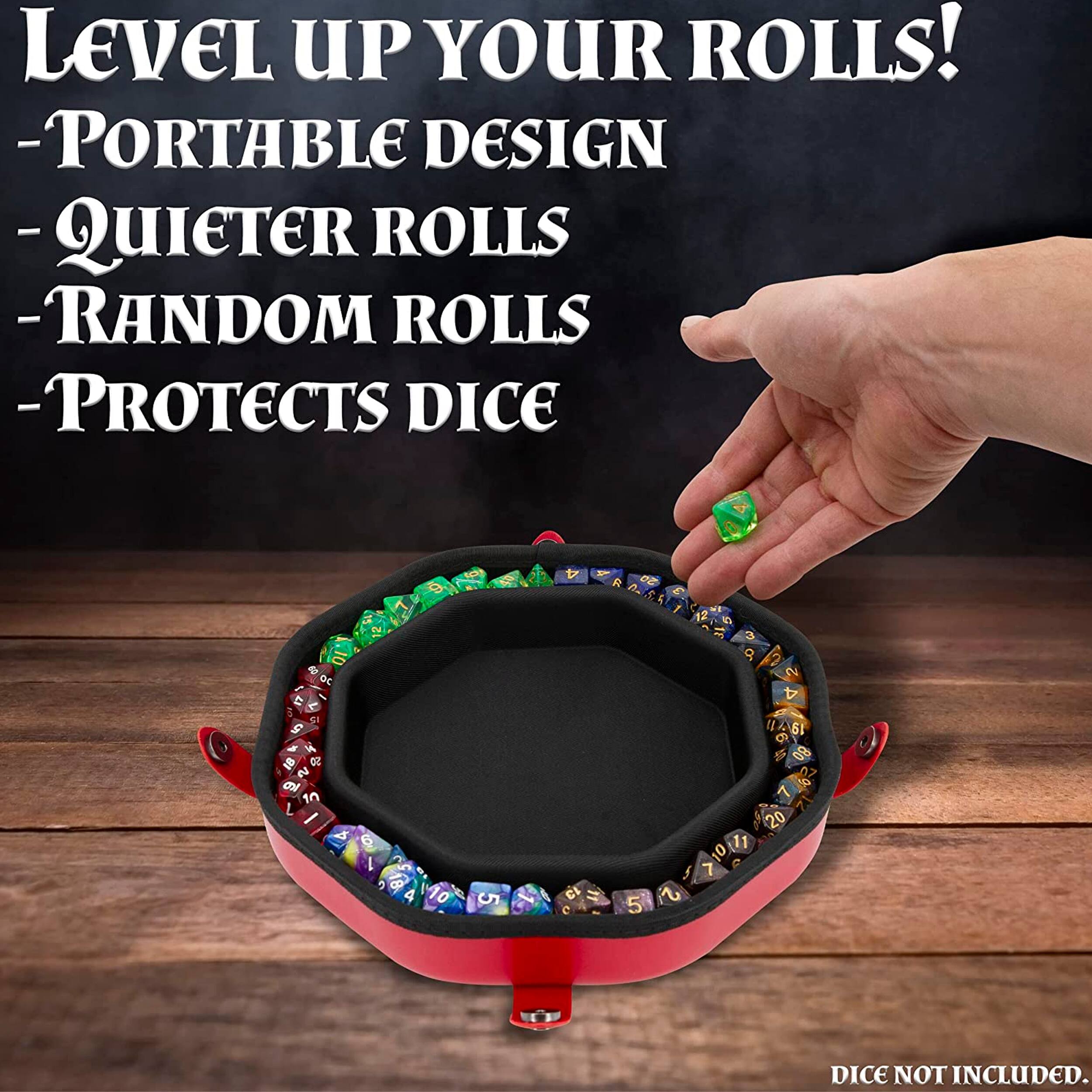 LEVEL UP YOUR ROLLS!  
- PORTABLE DESIGN  
- QUIETER ROLLS  
- RANDOM ROLLS  
- PROTECTS DICE  

DICE NOT INCLUDED.