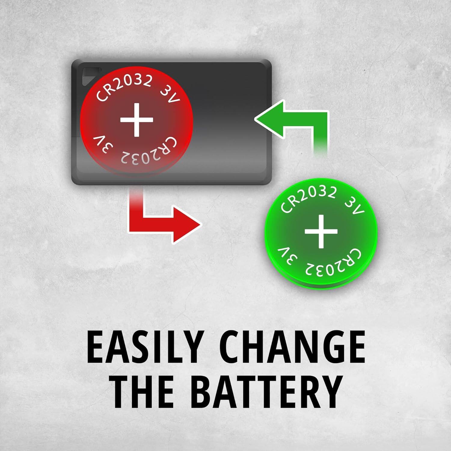 CR2032 3V  
EASILY CHANGE THE BATTERY