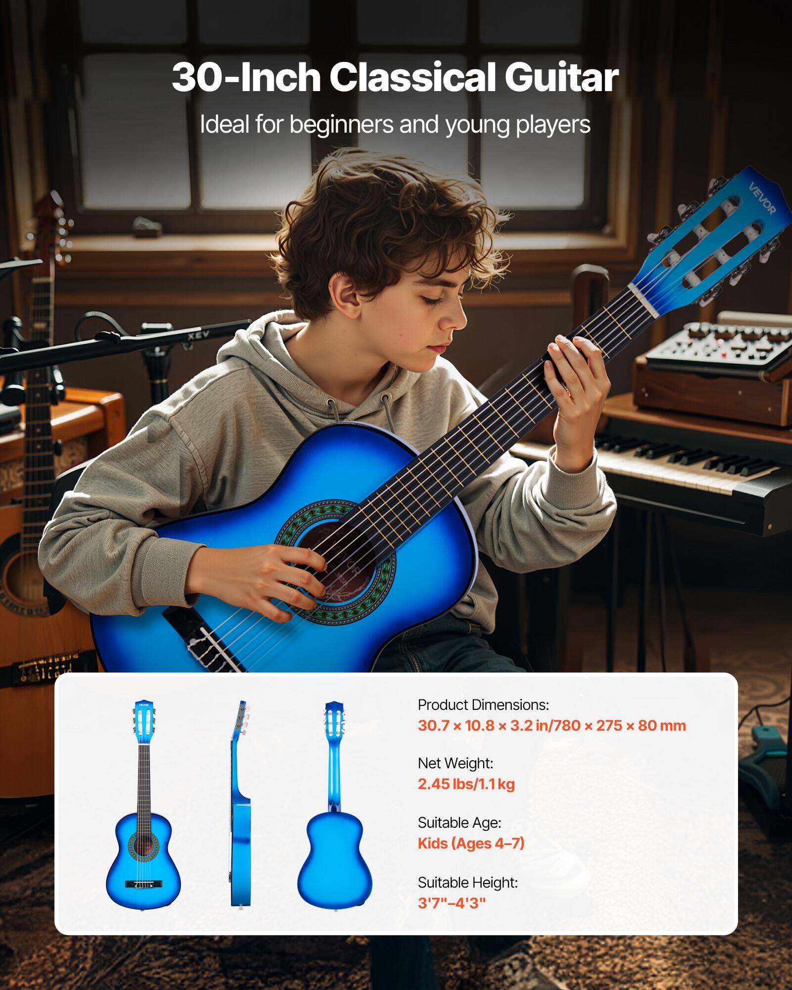 30-Inch Classical Guitar  
Ideal for beginners and young players  

Product Dimensions:  
30.7 x 10.8 x 3.2 in / 780 x 275 x 80 mm  

Net Weight:  
2.45 lbs / 1.1 kg  

Suitable Age:  
Kids (Ages 4-7)  

Suitable Height:  
3'7" - 4'3"