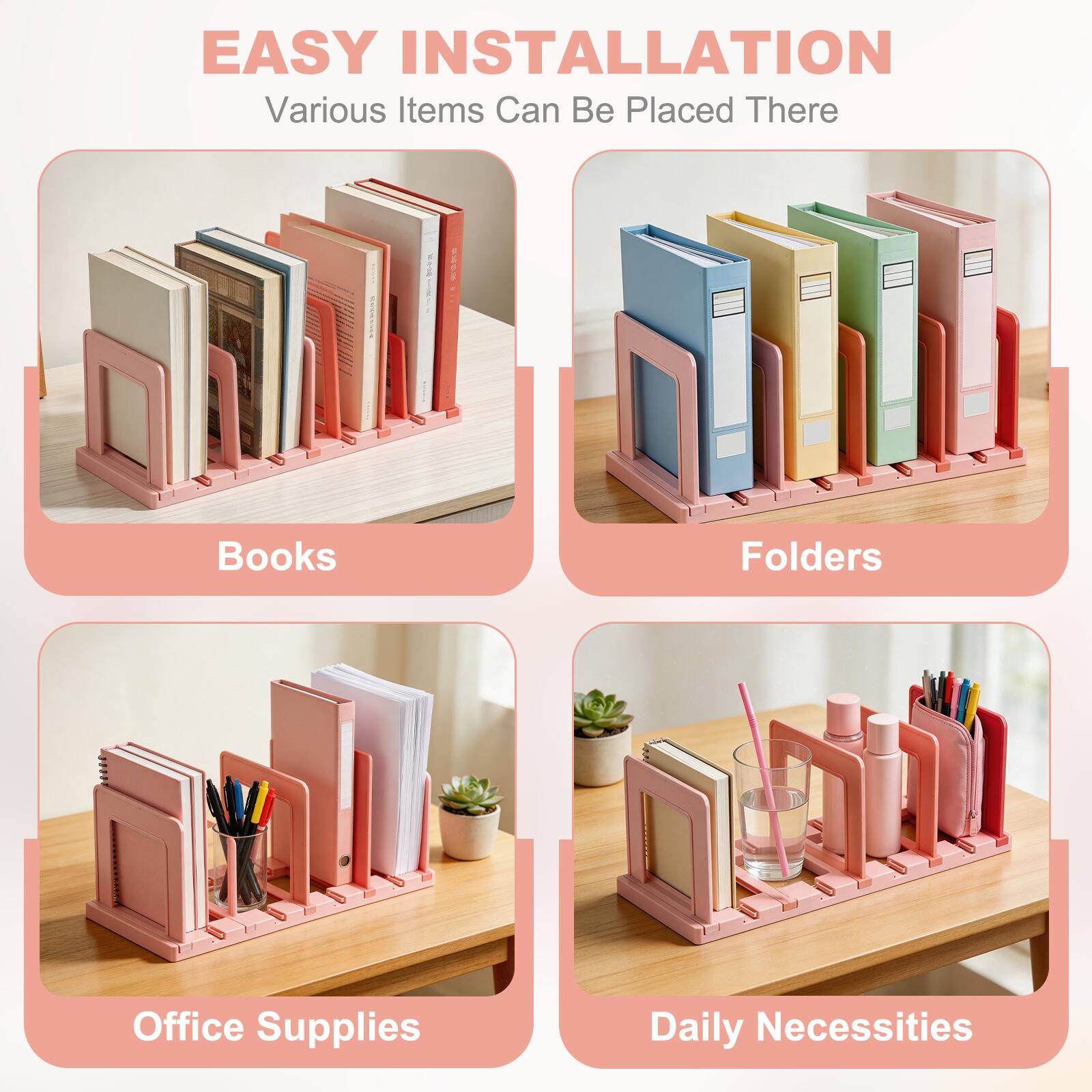 EASY INSTALLATION  
Various Items Can Be Placed There  
Books  
Folders  
Office Supplies  
Daily Necessities
