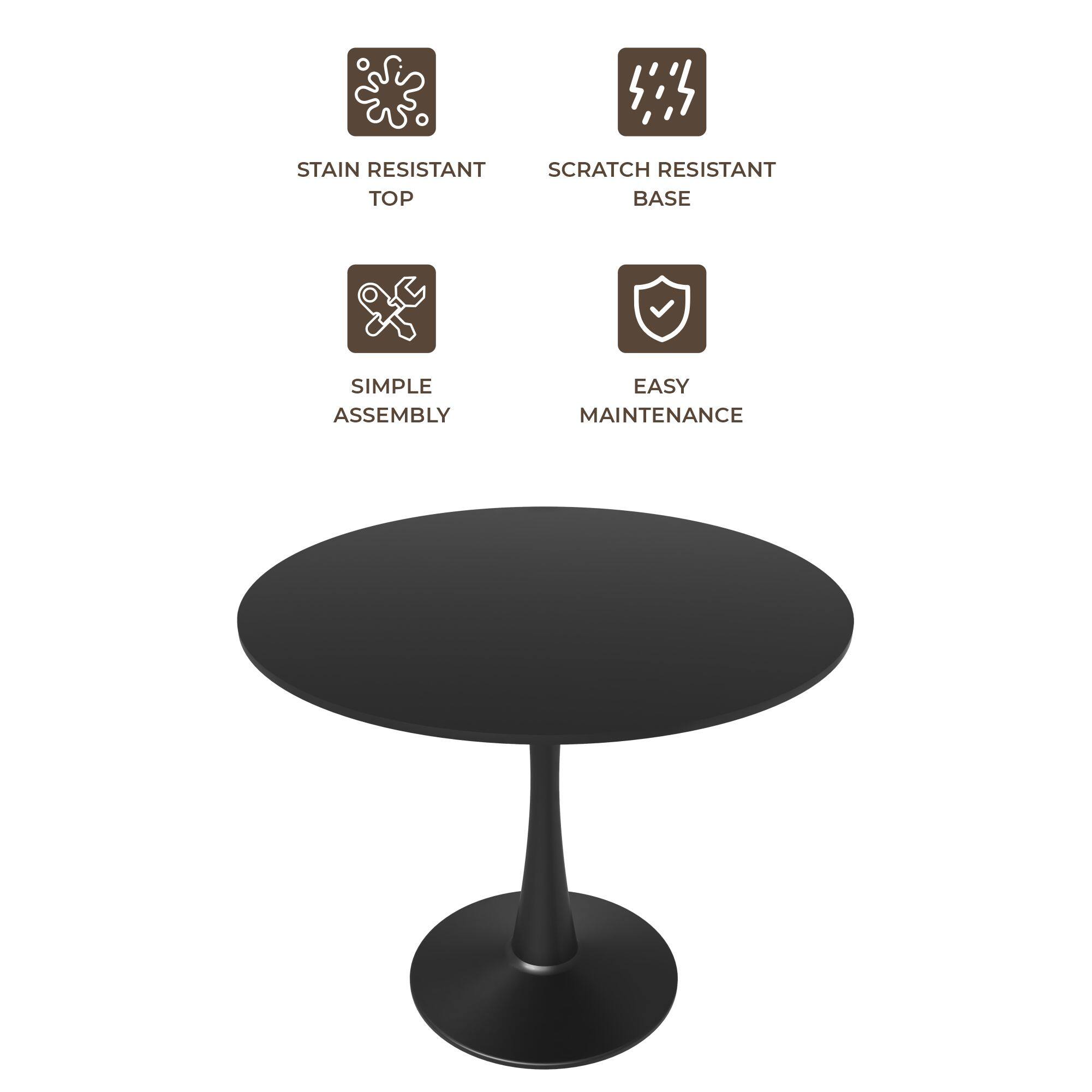 STAIN RESISTANT TOP  
SCRATCH RESISTANT BASE  
SIMPLE ASSEMBLY  
EASY MAINTENANCE